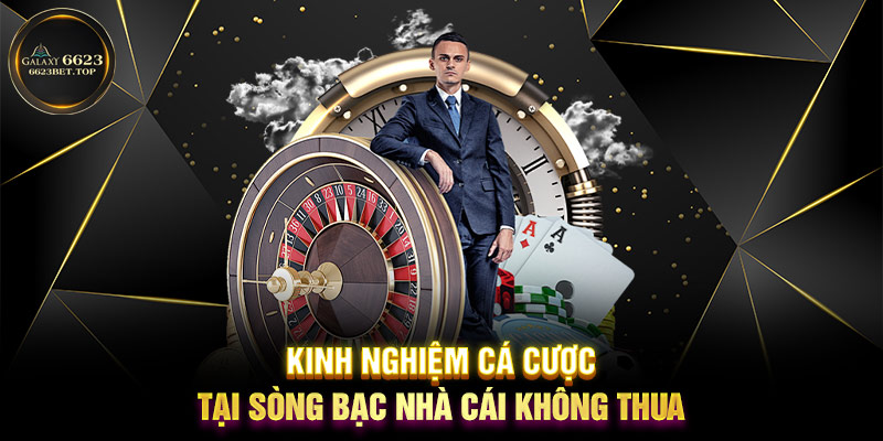 Kinh nghiệm cá cược tại sòng bạc nhà cái không thua