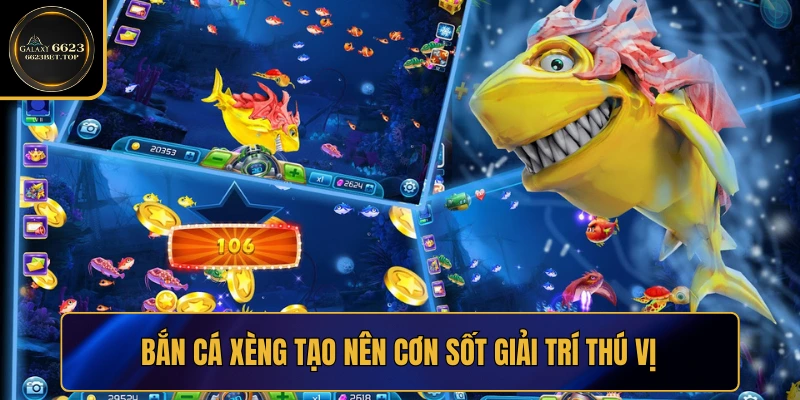 Bắn Cá Xèng tạo nên cơn sốt giải trí thú vị