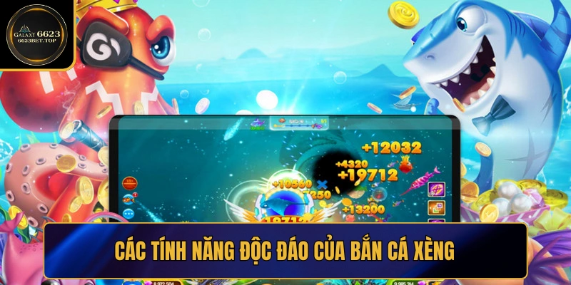 Các tính năng đặc biệt khi chơi bắn cá ăn xèng