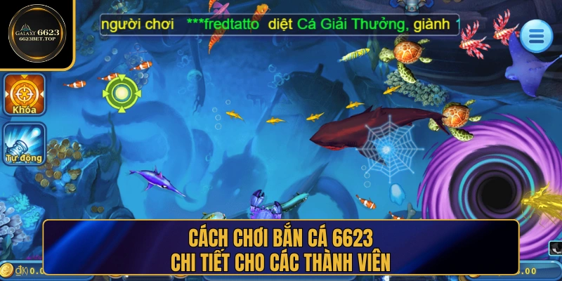 Cách chơi bắn cá chi tiết tại nhà cái 6623